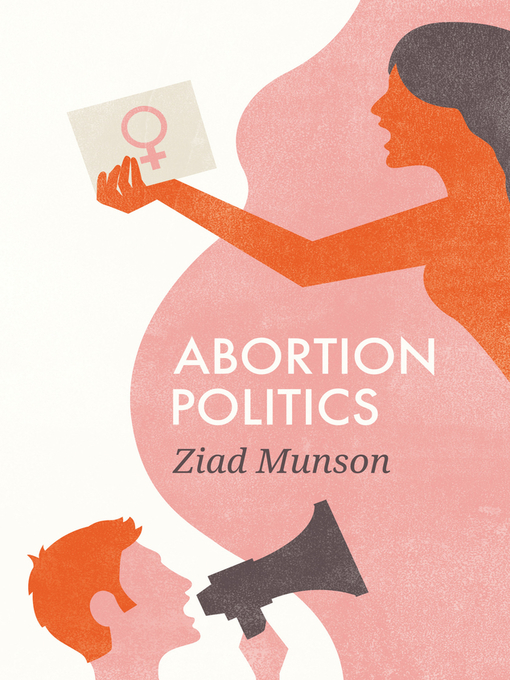 Title details for Abortion Politics by Ziad Munson - Available